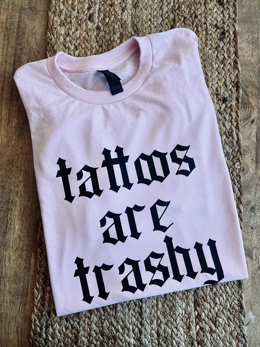 Sale ✨Tattoos are Trashy Tee