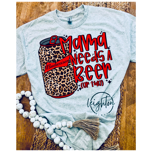 Mama Needs a Beer Tee
